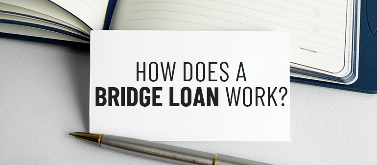 How does a Bridge Loan Work?